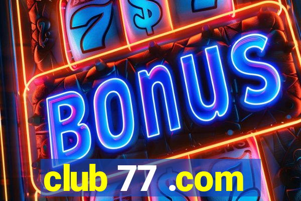 club 77 .com